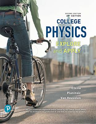 College Physics: Explore and Apply 2nd, AP® Edition ©2019 Etkina et al.