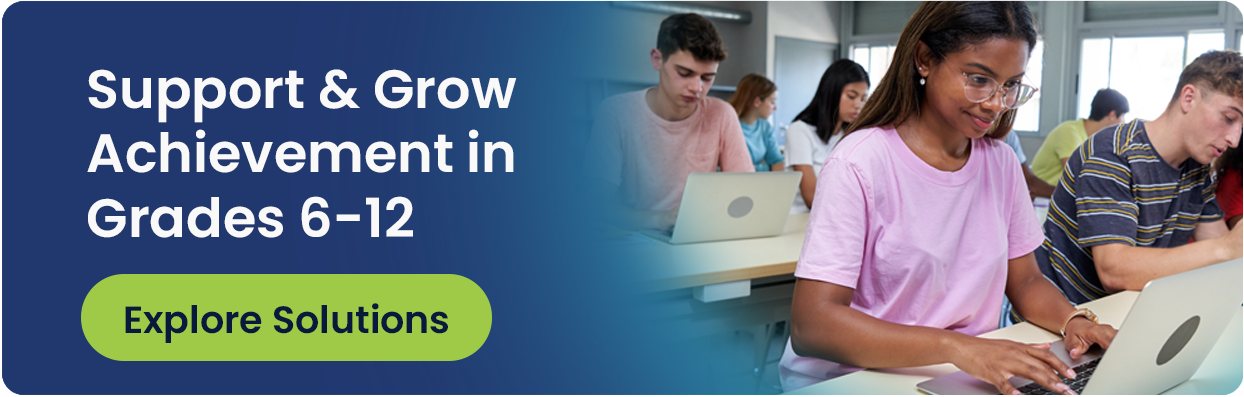 Support & Grow Achievement in Grades 6-12