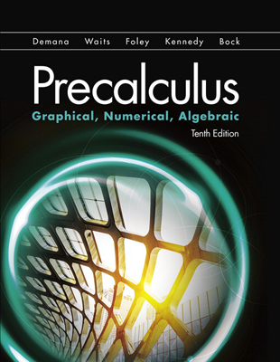 Demana, Precalculus: Graphical, Numerical, Algebraic, 10e ©2019