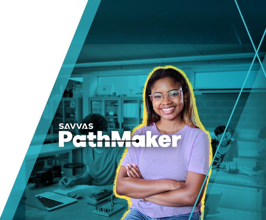 Discover personalized career pathways and learning pathways for post high school success with Savvas PathMaker.