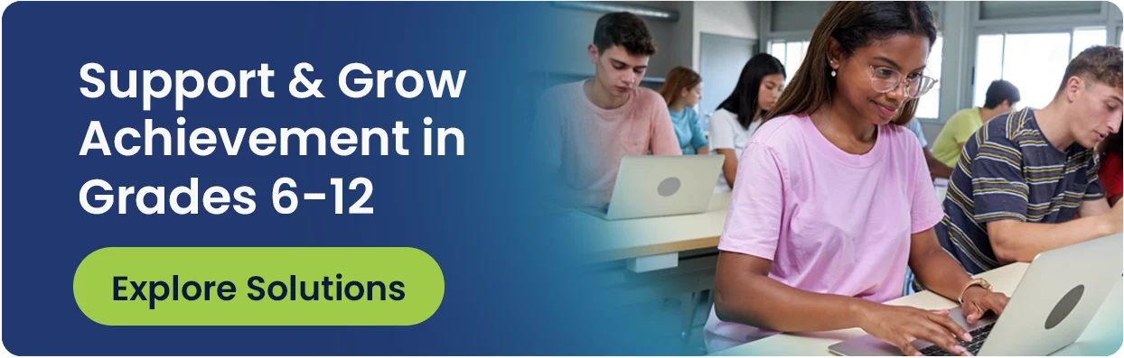 Support & Grow Achievement in Grades 6-12